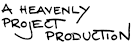 A Heavenly Project Production